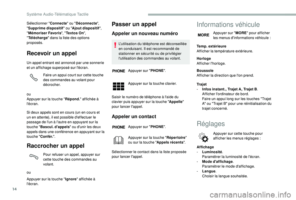 CITROEN JUMPER 2019 Notices Demploi (in French) 14
Sélectionner "Connecte" ou "Déconnecte ",
" Supprime dispositif " ou "Ajout dispositif ",
" Mémoriser Favoris ", "Te x t o s O n ",
" Tél CITROEN JUMPER 2019 Notices Demploi (in French) 14
Sélectionner "Connecte" ou "Déconnecte ",
" Supprime dispositif " ou "Ajout dispositif ",
" Mémoriser Favoris ", "Te x t o s O n ",
" Tél