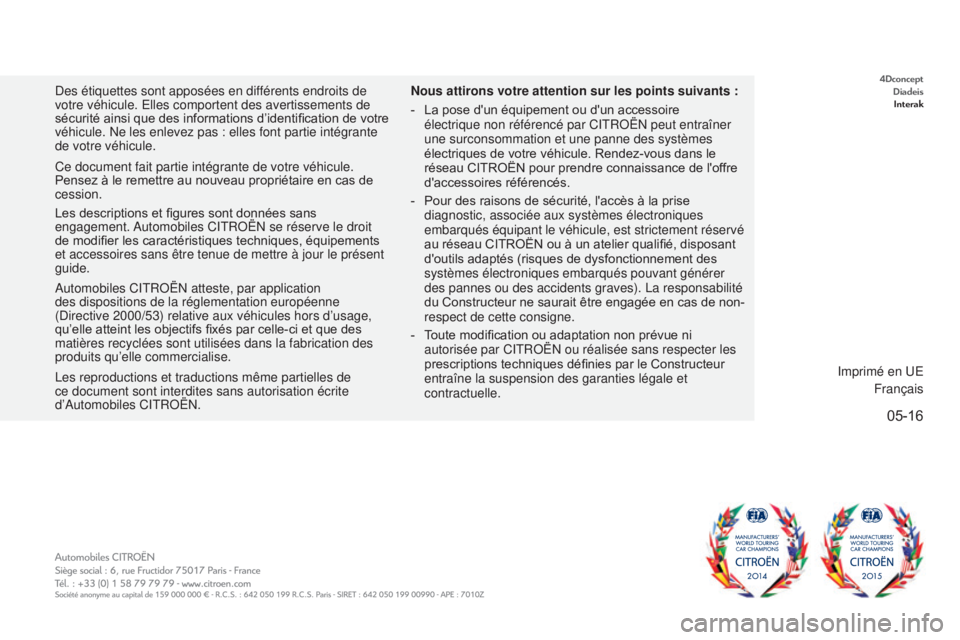 CITROEN JUMPER 2017  Notices Demploi (in French) 05-16
Automobiles CITROËN atteste, par application 
des dispositions de la réglementation européenne 
(Directive  2000/53) relative aux véhicules hors d’usage, 
qu’elle atteint les objectifs f