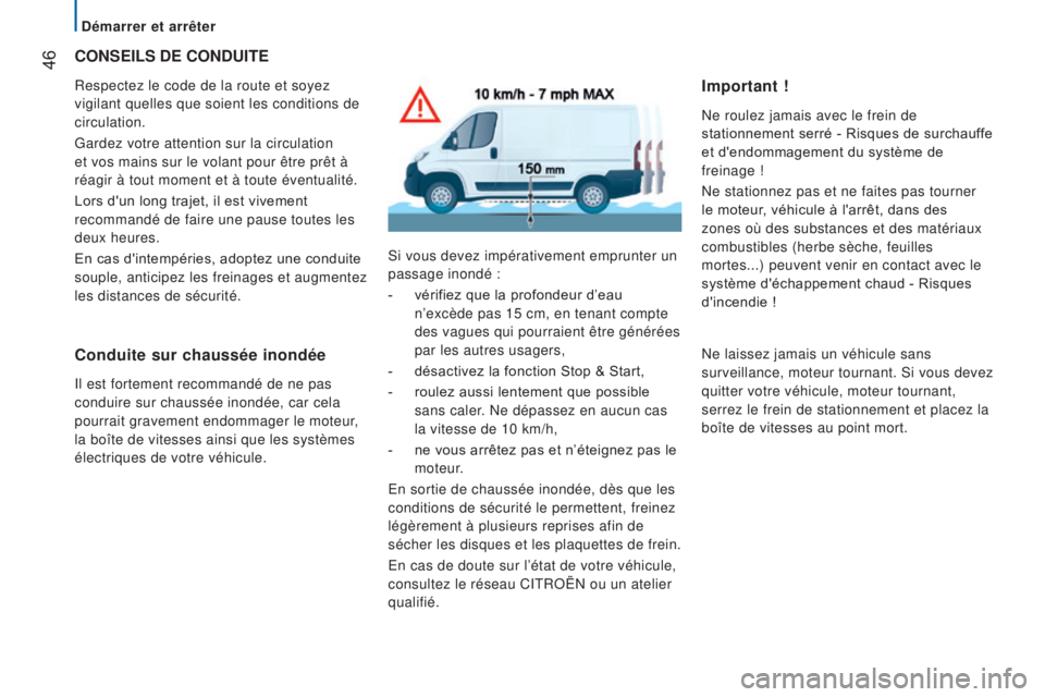 CITROEN JUMPER 2017 Notices Demploi (in French) Démarrer et arrêter
46CONSeILS De CONDuITe
Respectez le code de la route et soyez
vigilant quelles que soient les conditions de
circulation.
Gardez votre attention sur la circulation
et vos main CITROEN JUMPER 2017 Notices Demploi (in French) Démarrer et arrêter
46CONSeILS De CONDuITe
Respectez le code de la route et soyez
vigilant quelles que soient les conditions de
circulation.
Gardez votre attention sur la circulation
et vos main