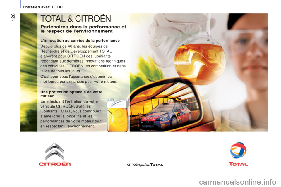 CITROEN JUMPER 2016  Notices Demploi (in French)  126TOTAL & CITROËN
Partenaires dans la performance et 
le respect de l'environnement
L'innovation au service de la performance
Depuis plus de 40 ans, les équipes de 
Recherche et de Dévelo
