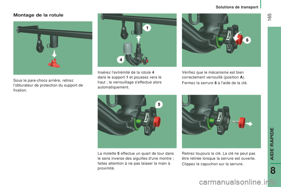 CITROEN JUMPER 2016  Notices Demploi (in French)  165
montage de la rotule
Sous le pare-chocs arrière, retirez 
l'obturateur de protection du support de 
fixation.Insérez l'extrémité de la rotule 4 
dans le support 1
 et poussez vers le 