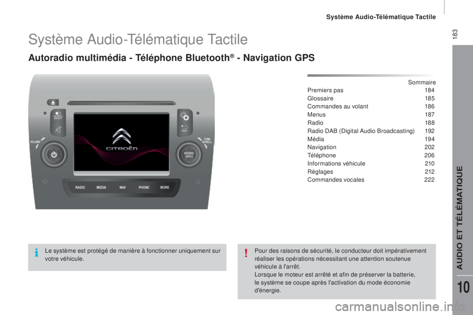 CITROEN JUMPER 2016  Notices Demploi (in French)  183Système Audio-Télématique Tactile
autoradio multimédia - Téléphone bl uetooth® - Navigation GPS
Sommaire
Premiers pas
 1 84
Glossaire
 

185
Commandes au volant
 
1
 86
Menus
  187
Radio
 
