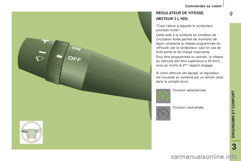 CITROEN JUMPER 2016  Notices Demploi (in French)  49réGuLaTeur  D e  VIT e SS e
( mOT eur 3  L
 HD
 I )
"C'est l'allure à laquelle le conducteur 
souhaite rouler".
Cette aide à la conduite en condition de 
circulation fluide perme