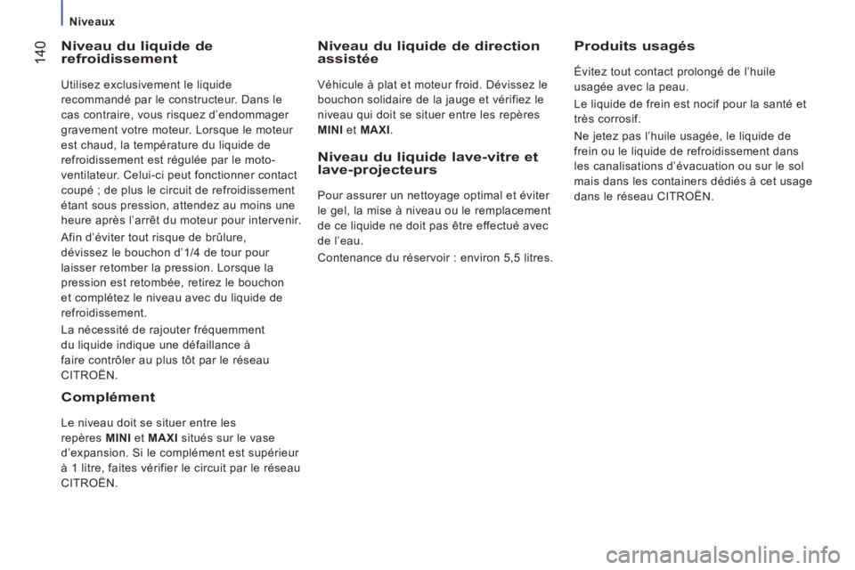 CITROEN JUMPER 2014 Notices Demploi (in French) 14
0
Niveaux
Niveau du liquide de refroidissement
Utilisez exclusivement le liquide
recommandé par le constructeur. Dans le
cas contraire, vous risquez d’endommager
gravement votre m CITROEN JUMPER 2014 Notices Demploi (in French) 14
0
Niveaux
Niveau du liquide de refroidissement
Utilisez exclusivement le liquide
recommandé par le constructeur. Dans le
cas contraire, vous risquez d’endommager
gravement votre m