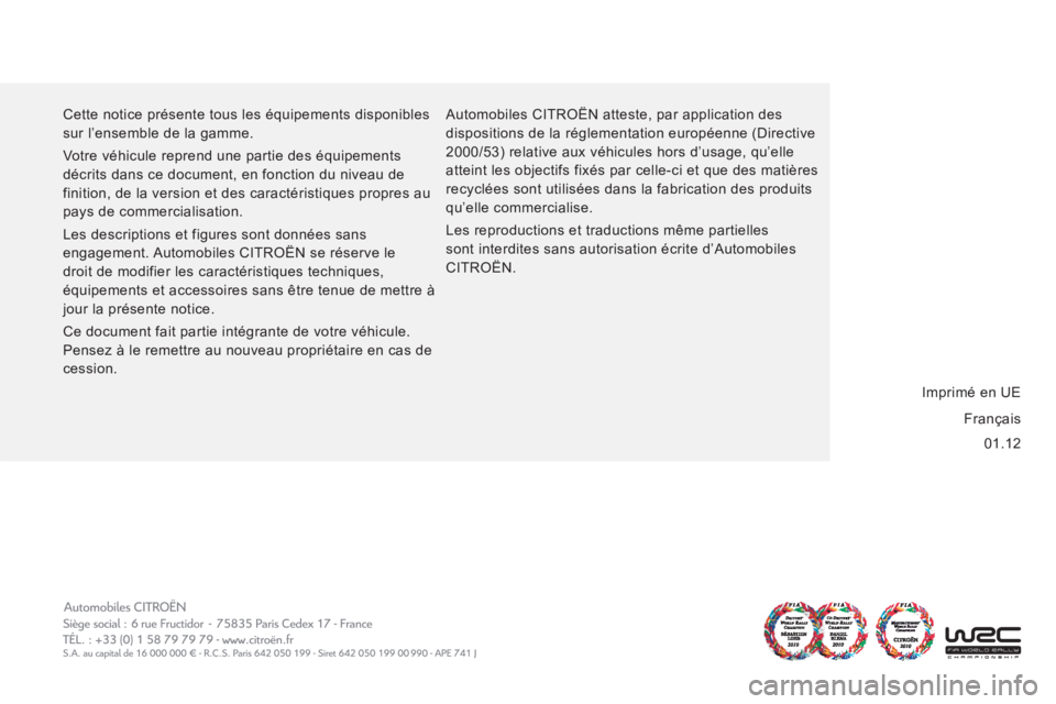 CITROEN JUMPER 2012  Notices Demploi (in French) 01.12     Cette notice présente tous les équipements disponibles 
sur l’ensemble de la gamme. 
  Votre véhicule reprend une partie des équipements 
décrits dans ce document, en fonction du nive