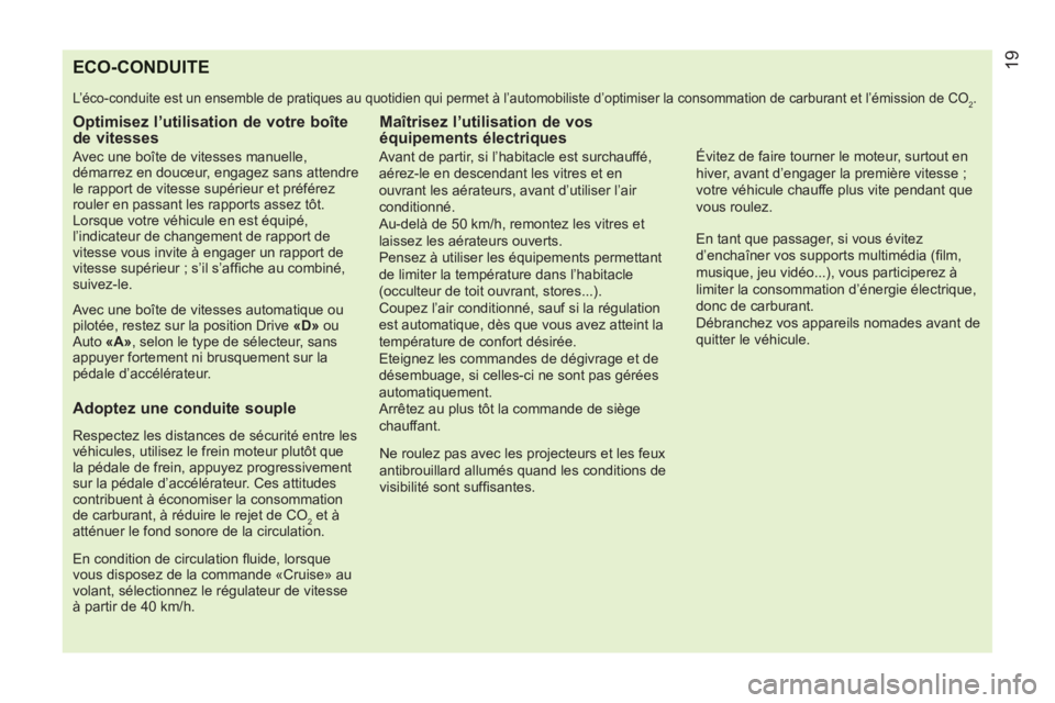 CITROEN NEMO 2013  Manuales de Empleo (in Spanish) ECO-CONDUITE 
  L’éco-conduite est un ensemble de pratiques au quotidien qui permet à l’automobiliste d’optimiser la consommation de carburant et l’émission de CO2. 
 
 
Optimisez l’utili