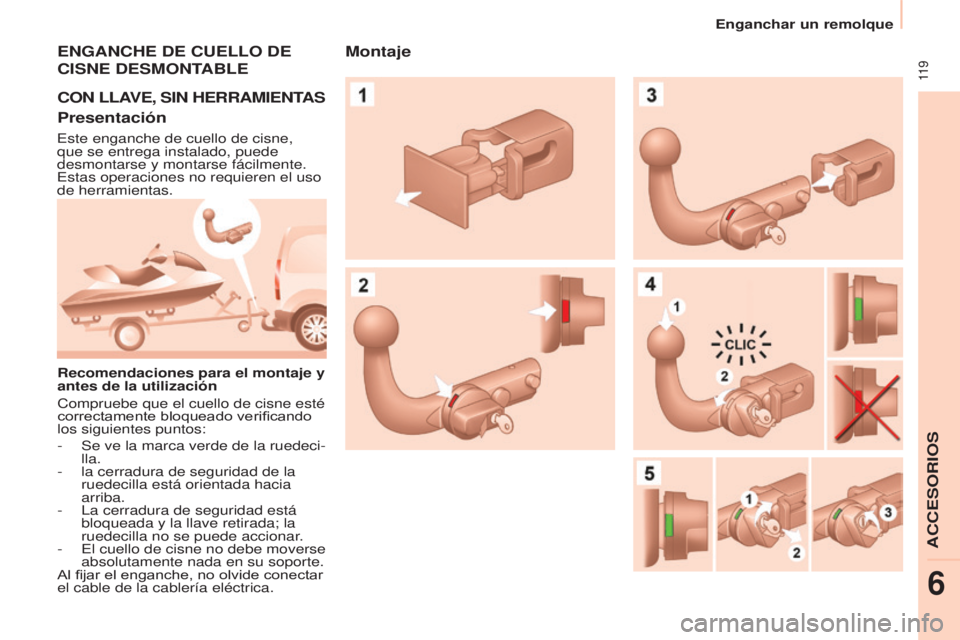 CITROEN BERLINGO ELECTRIC 2017  Manuales de Empleo (in Spanish)  11 9
Berlingo-2-Vu_es_chap06_accessoire_ed01-2015
ENGANCHE DE CUELLO DE 
CISNE
  DESMONTABLE
CON
  LLAVE ,  SIN   HERRAMIENTAS
Presentación
este enganche de cuello de cisne, 
que se entrega instalad