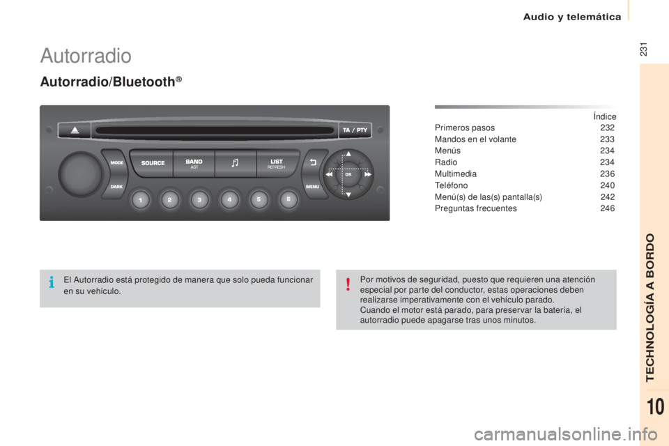 CITROEN BERLINGO ELECTRIC 2017  Manuales de Empleo (in Spanish)  231
Berlingo-2-Vu_es_ chap10b_R d45_ed01-2015
autorradio
Autorradio/Bluetooth®
índice
Primeros pasos 2 32
Mandos en el volante
 
2
 33
Menús
 
2
 34
Radio
  234
Multimedia
 2

36
te

léfono
 
 24