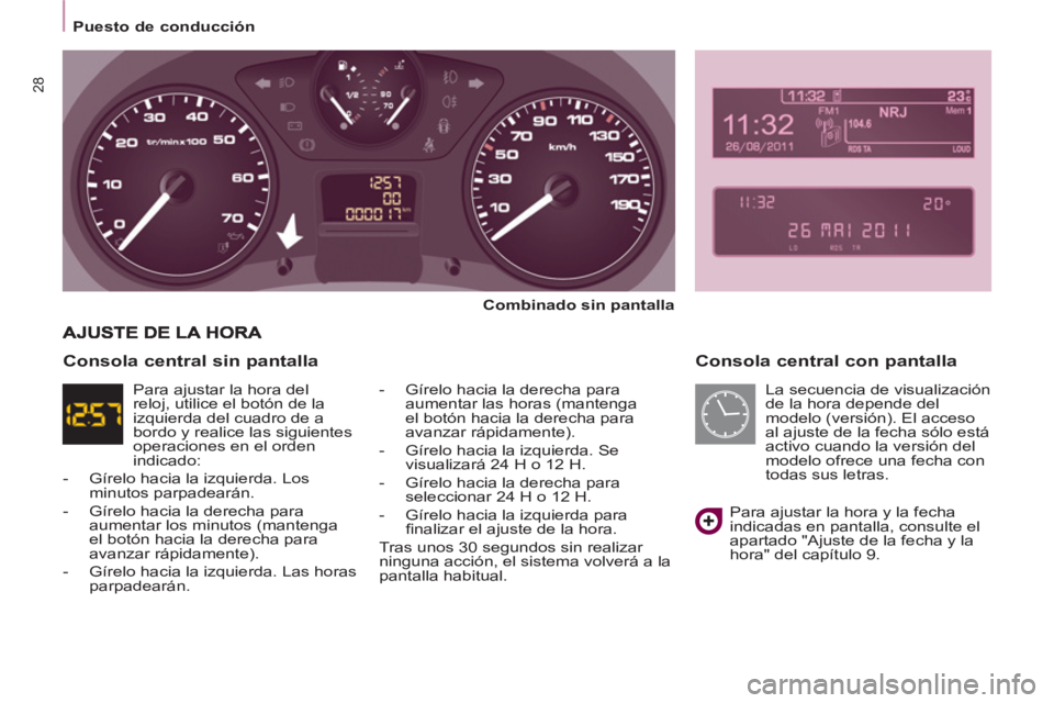 CITROEN BERLINGO ELECTRIC 2015 Manuales de Empleo (in Spanish) Puesto de conducción
28
Consola central con pantalla
Combinado sin pantalla
- Gírelo hacia la derecha para
aumentar las horas (mantenga
el botón hacia la derecha para
avanzar r CITROEN BERLINGO ELECTRIC 2015 Manuales de Empleo (in Spanish) Puesto de conducción
28
Consola central con pantalla
Combinado sin pantalla
- Gírelo hacia la derecha para
aumentar las horas (mantenga
el botón hacia la derecha para
avanzar r