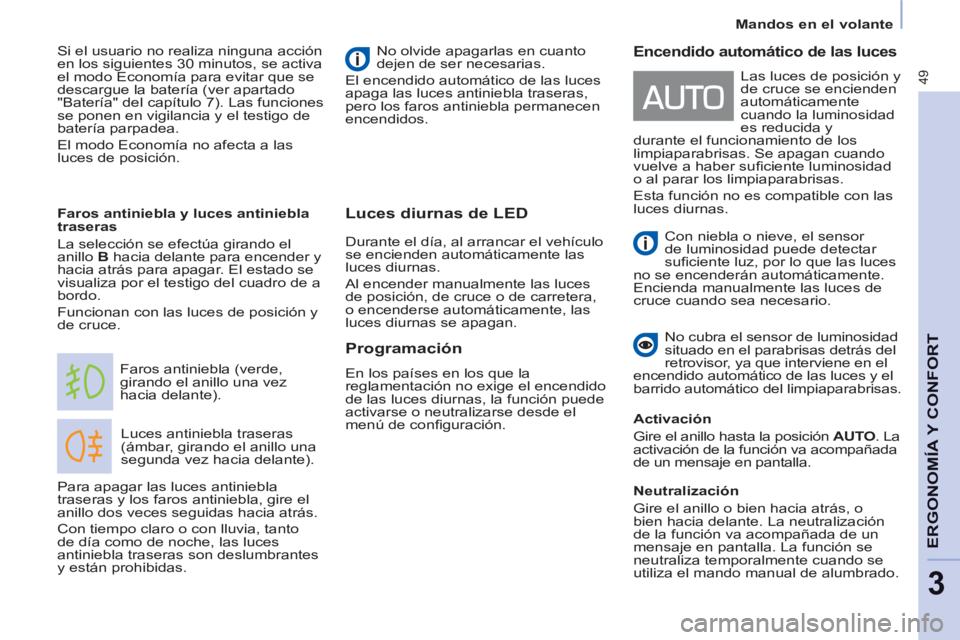 CITROEN BERLINGO ELECTRIC 2015 Manuales de Empleo (in Spanish) 49
Mandos en el volante
ERGONOMÍA Y CONFOR
T
3
Luces diurnas de LED
Luces antiniebla traseras
(ámbar, girando el anillo una
segunda vez hacia delante). Faros antiniebla (verde,
gir CITROEN BERLINGO ELECTRIC 2015 Manuales de Empleo (in Spanish) 49
Mandos en el volante
ERGONOMÍA Y CONFOR
T
3
Luces diurnas de LED
Luces antiniebla traseras
(ámbar, girando el anillo una
segunda vez hacia delante). Faros antiniebla (verde,
gir