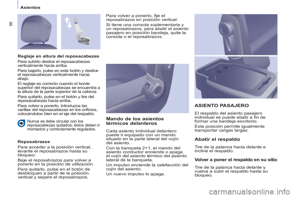 CITROEN BERLINGO ELECTRIC 2015 Manuales de Empleo (in Spanish) Asientos
66
Nunca se debe circular con los
reposacabezas quitados; éstos deben ir
montados y correctamente regulados.
Reposabrazos
Para acceder a la posición vertical,
levante el rep CITROEN BERLINGO ELECTRIC 2015 Manuales de Empleo (in Spanish) Asientos
66
Nunca se debe circular con los
reposacabezas quitados; éstos deben ir
montados y correctamente regulados.
Reposabrazos
Para acceder a la posición vertical,
levante el rep