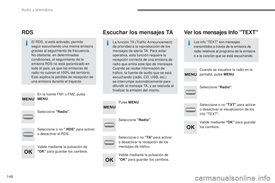 CITROEN C-ZERO 2017 Manuales de Empleo (in Spanish) 148
C-Zero_es_Chap10a_RDE2_ed01-2016
Seleccione "Radio". Seleccione "Radio"
.
Seleccione "Radio" .
Seleccione o no " RDS" para activar
o desactivar el RDS. Seleccione CITROEN C-ZERO 2017 Manuales de Empleo (in Spanish) 148
C-Zero_es_Chap10a_RDE2_ed01-2016
Seleccione "Radio". Seleccione "Radio"
.
Seleccione "Radio" .
Seleccione o no " RDS" para activar
o desactivar el RDS. Seleccione