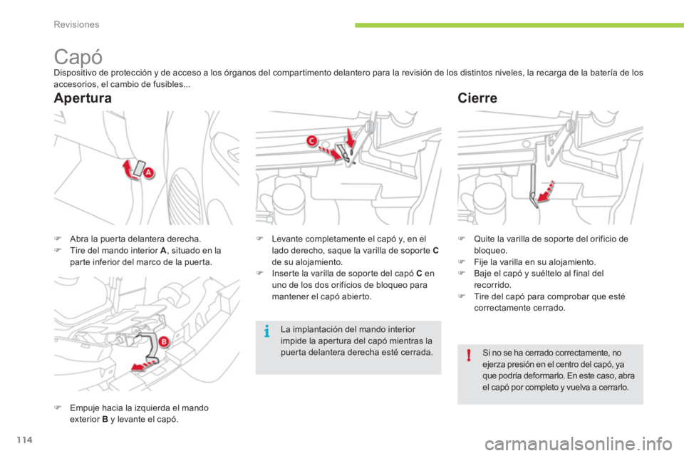 CITROEN C-ZERO 2012 Manuales de Empleo (in Spanish) !
i
Revisiones
114
Capó
Dispositivo de protección y de acceso a los órganos del compartimento delantero para la revisión de los distintos niveles, la recarga de la bater CITROEN C-ZERO 2012 Manuales de Empleo (in Spanish) !
i
Revisiones
114
Capó
Dispositivo de protección y de acceso a los órganos del compartimento delantero para la revisión de los distintos niveles, la recarga de la bater