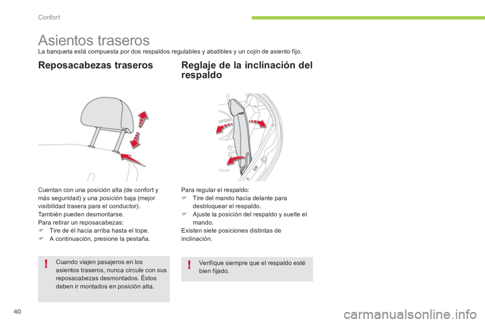 CITROEN C-ZERO 2012  Manuales de Empleo (in Spanish) !!
Confort
40
   
 
 
 
 
 
 
 
 
 
 
 
 
Asientos traseros  
La banqueta está compuesta por dos respaldos regulables y abatibles y un cojín de asiento fijo. 
 
 
Reposacabezas traseros 
 
Cuentan c