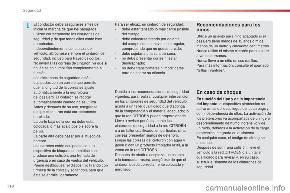 CITROEN C3 PICASSO 2015 Manuales de Empleo (in Spanish) 118
C3Picasso_es_Chap08_securite_ed01-2014
Para ser eficaz, un cinturón de seguridad:
- d ebe estar tensado lo más cerca posible
del cuerpo;
-
d
ebe colocarse tirando por delante
del cuerpo con CITROEN C3 PICASSO 2015 Manuales de Empleo (in Spanish) 118
C3Picasso_es_Chap08_securite_ed01-2014
Para ser eficaz, un cinturón de seguridad:
- d ebe estar tensado lo más cerca posible
del cuerpo;
-
d
ebe colocarse tirando por delante
del cuerpo con