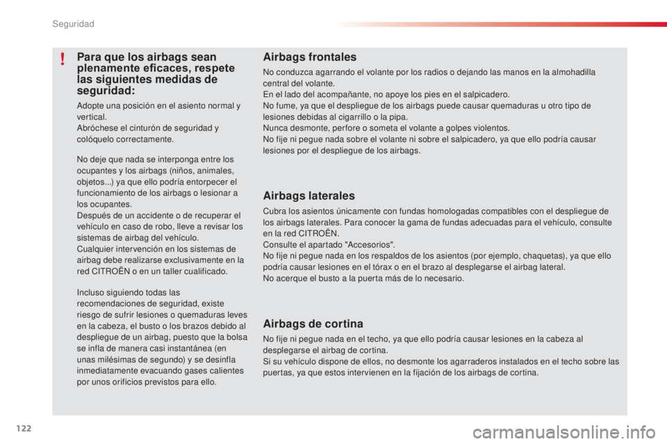 CITROEN C3 PICASSO 2015 Manuales de Empleo (in Spanish) 122
C3Picasso_es_Chap08_securite_ed01-2014
Airbags frontales
no conduzca agarrando el volante por los radios o dejando las manos en la almohadilla
central del volante.
en e
l lado del acompañante, n CITROEN C3 PICASSO 2015 Manuales de Empleo (in Spanish) 122
C3Picasso_es_Chap08_securite_ed01-2014
Airbags frontales
no conduzca agarrando el volante por los radios o dejando las manos en la almohadilla
central del volante.
en e
l lado del acompañante, n