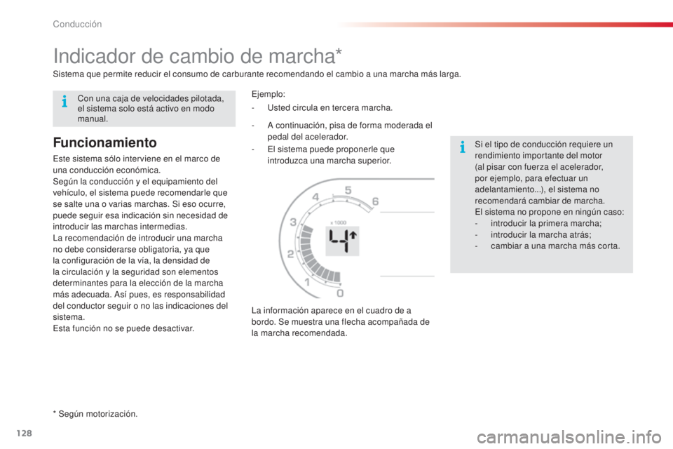 CITROEN C3 PICASSO 2015 Manuales de Empleo (in Spanish) 128
C3Picasso_es_Chap09_conduite_ed01-2014
indicador de cambio de marcha*
Funcionamiento
este sistema sólo interviene en el marco de
una conducción económica.
Según la conducción y el equipamien CITROEN C3 PICASSO 2015 Manuales de Empleo (in Spanish) 128
C3Picasso_es_Chap09_conduite_ed01-2014
indicador de cambio de marcha*
Funcionamiento
este sistema sólo interviene en el marco de
una conducción económica.
Según la conducción y el equipamien