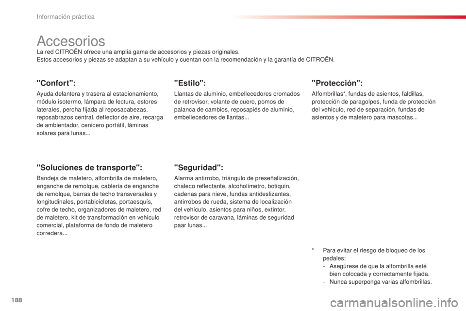 CITROEN C3 PICASSO 2015 Manuales de Empleo (in Spanish) 188
C3Picasso_es_Chap11_informations-pratiques_ed01-2014
"Confort":
ayuda delantera y trasera al estacionamiento,
módulo isotermo, lámpara de lectura, estores
laterales, percha fijada al r CITROEN C3 PICASSO 2015 Manuales de Empleo (in Spanish) 188
C3Picasso_es_Chap11_informations-pratiques_ed01-2014
"Confort":
ayuda delantera y trasera al estacionamiento,
módulo isotermo, lámpara de lectura, estores
laterales, percha fijada al r