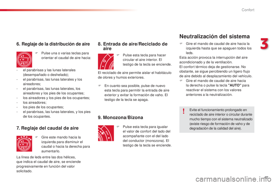 CITROEN C3 PICASSO 2015 Manuales de Empleo (in Spanish) 47
C3Picasso_es_Chap03_confort_ed01-2014
6. Reglaje de la distribución de aire
F Pulse una o varias teclas para orientar el caudal de aire hacia:
7. Reglaje del caudal de aire
F Gire este mando hacia CITROEN C3 PICASSO 2015 Manuales de Empleo (in Spanish) 47
C3Picasso_es_Chap03_confort_ed01-2014
6. Reglaje de la distribución de aire
F Pulse una o varias teclas para orientar el caudal de aire hacia:
7. Reglaje del caudal de aire
F Gire este mando hacia