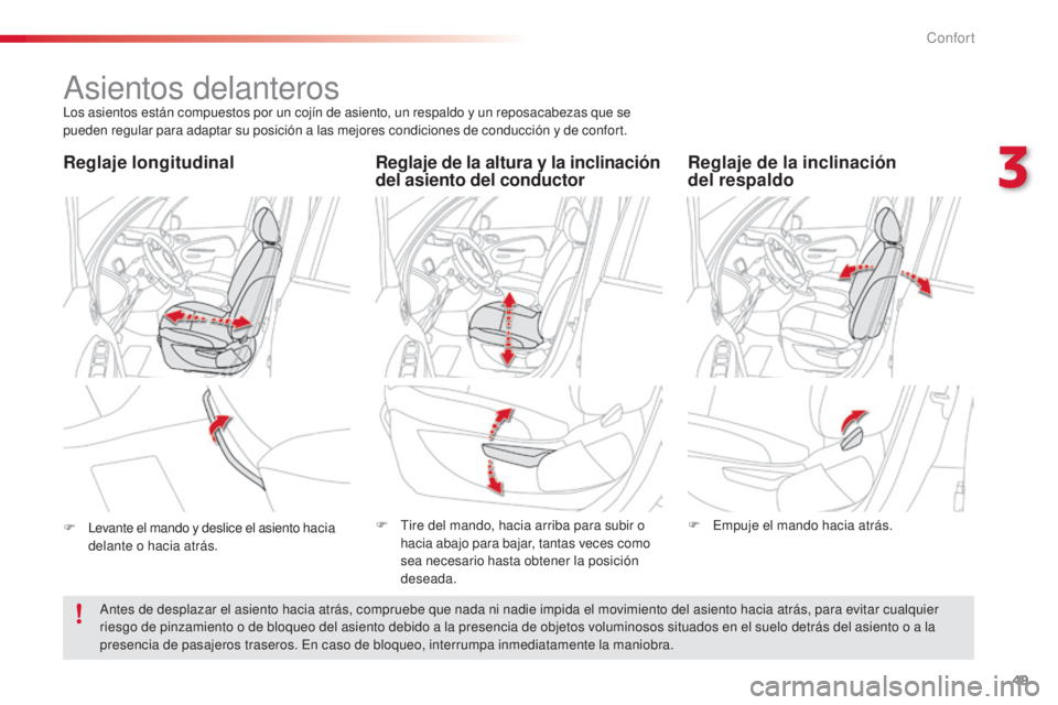 CITROEN C3 PICASSO 2015 Manuales de Empleo (in Spanish) 49
C3Picasso_es_Chap03_confort_ed01-2014
asientos delanteroslos asientos están compuestos por un cojín de asiento, un respaldo y un reposacabezas que se
pueden regular para adaptar su posición a l CITROEN C3 PICASSO 2015 Manuales de Empleo (in Spanish) 49
C3Picasso_es_Chap03_confort_ed01-2014
asientos delanteroslos asientos están compuestos por un cojín de asiento, un respaldo y un reposacabezas que se
pueden regular para adaptar su posición a l