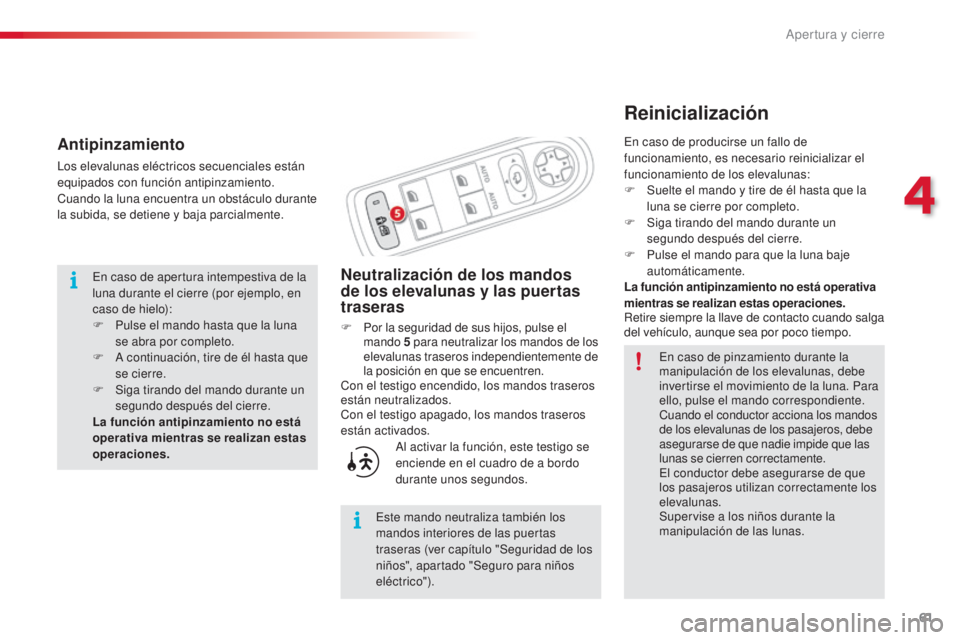 CITROEN C3 PICASSO 2015 Manuales de Empleo (in Spanish) 61
C3Picasso_es_Chap04_ouverture_ed01-2014
Reinicialización
Neutralización de los mandos
de los elevalunas y las puertas
traseras
F Por la seguridad de sus hijos, pulse el mando 5 para neutraliza CITROEN C3 PICASSO 2015 Manuales de Empleo (in Spanish) 61
C3Picasso_es_Chap04_ouverture_ed01-2014
Reinicialización
Neutralización de los mandos
de los elevalunas y las puertas
traseras
F Por la seguridad de sus hijos, pulse el mando 5 para neutraliza