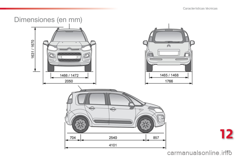 CITROEN C3 PICASSO 2014  Manuales de Empleo (in Spanish) 12
Características técnicas
197
   
 
 
 
 
Dimensiones (en mm)  