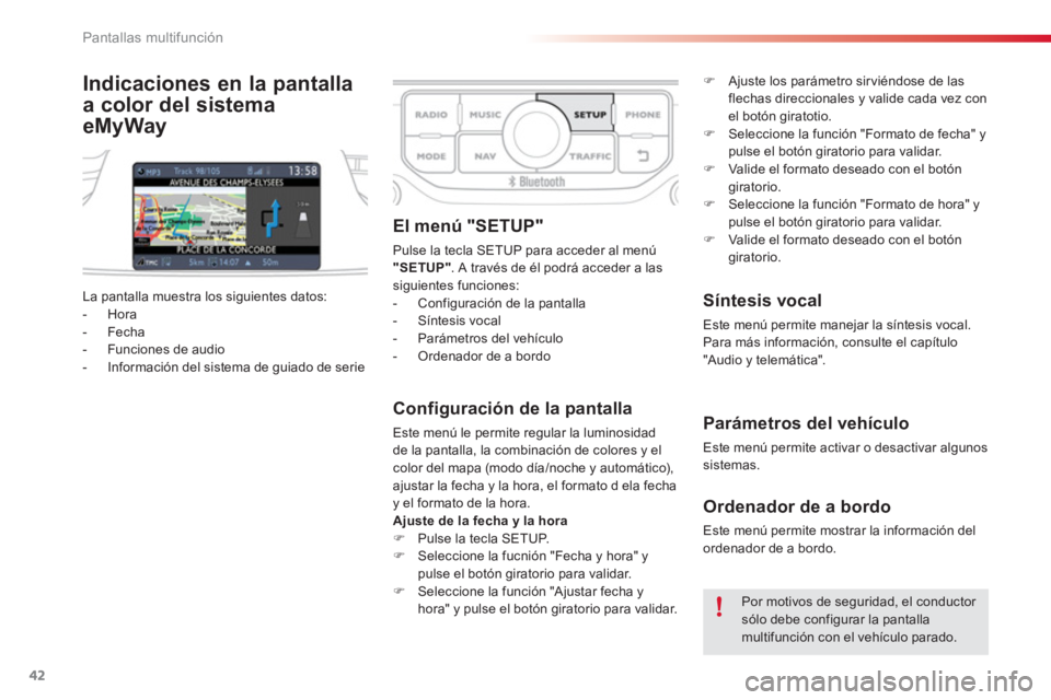 CITROEN C3 PICASSO 2014 Manuales de Empleo (in Spanish) Pantallas multifunción
42
Indicaciones en la pantalla
a color del sistema
eMyWay
Configuración de la pantalla
Este menú le permite regular la luminosidad
de la pantalla, la combinación d CITROEN C3 PICASSO 2014 Manuales de Empleo (in Spanish) Pantallas multifunción
42
Indicaciones en la pantalla
a color del sistema
eMyWay
Configuración de la pantalla
Este menú le permite regular la luminosidad
de la pantalla, la combinación d
