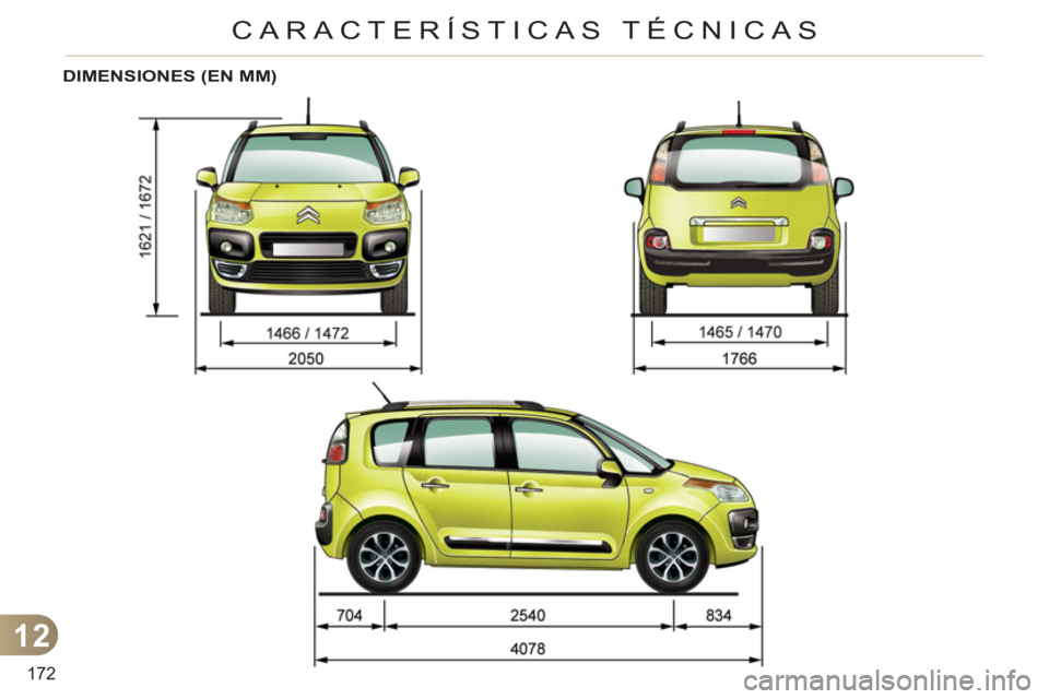 CITROEN C3 PICASSO 2012  Manuales de Empleo (in Spanish) 12
172
CARACTERÍSTICAS TÉCNICAS
DIMENSIONES (EN MM) 
