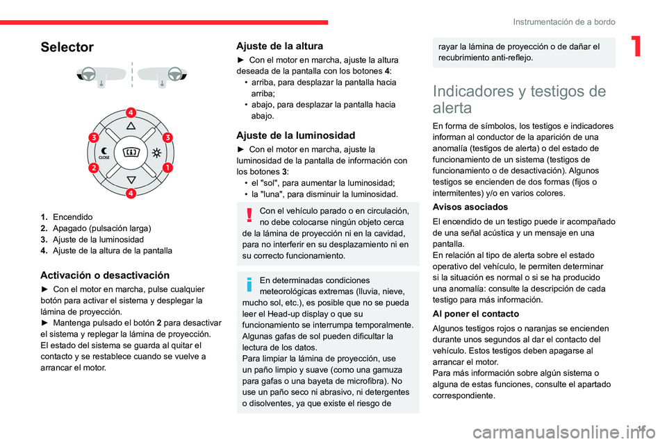 CITROEN C4 2021 Manuales de Empleo (in Spanish) 11
Instrumentación de a bordo
1Selector
1. Encendido
2. Apagado (pulsación larga)
3. Ajuste de la luminosidad
4. Ajuste de la altura de la pantalla
Activación o desactivación
► Con el mot CITROEN C4 2021 Manuales de Empleo (in Spanish) 11
Instrumentación de a bordo
1Selector
1. Encendido
2. Apagado (pulsación larga)
3. Ajuste de la luminosidad
4. Ajuste de la altura de la pantalla
Activación o desactivación
► Con el mot