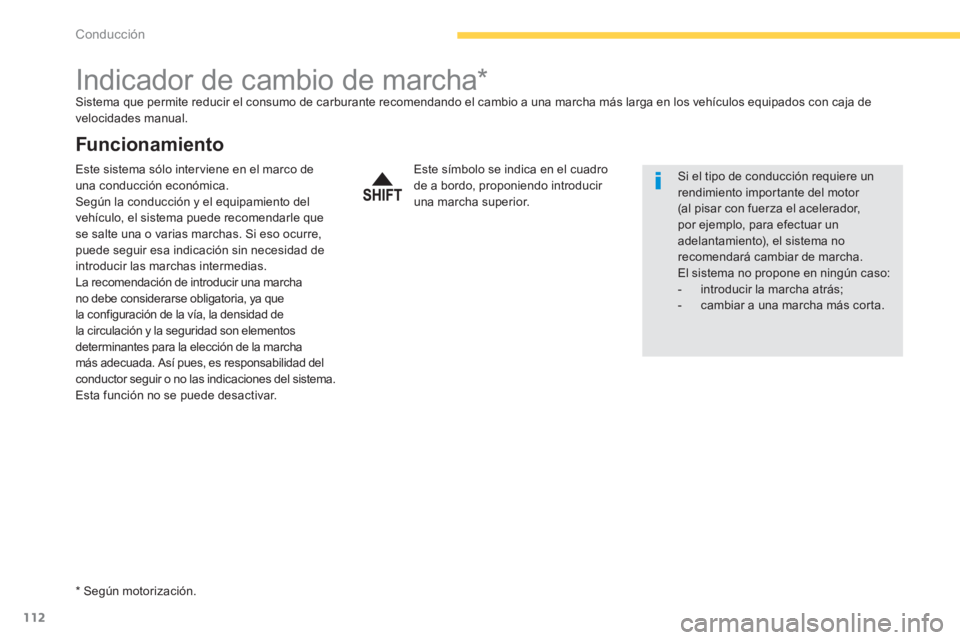 CITROEN C4 AIRCROSS 2013  Manuales de Empleo (in Spanish) 112
Conducción
   
 
 
 
 
 
 
 
 
 
 
Indicador de cambio de marcha *   
Sistema que permite reducir el consumo de carburante recomendando el cambio a una marcha más larga en los vehículos equipad
