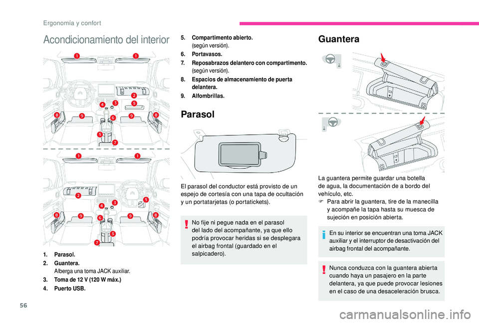 CITROEN C4 CACTUS 2019  Manuales de Empleo (in Spanish) 56
Acondicionamiento del interior5.Compartimento abierto.
(según versión).
6. Por tavasos.
7. Reposabrazos delantero con compartimento.
(según versión).
8. Espacios de almacenamiento de puerta 
de