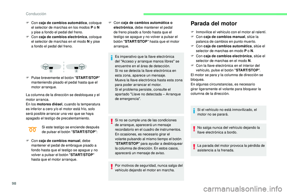 CITROEN C4 CACTUS 2019 Manuales de Empleo (in Spanish) 98
F Con caja de cambios automática , coloque
el selector de marchas en los modos P o N
y pise a fondo el pedal del freno.
F
Con caja de cambios electrónica , coloque
el selector de marchas en CITROEN C4 CACTUS 2019 Manuales de Empleo (in Spanish) 98
F Con caja de cambios automática , coloque
el selector de marchas en los modos P o N
y pise a fondo el pedal del freno.
F
Con caja de cambios electrónica , coloque
el selector de marchas en