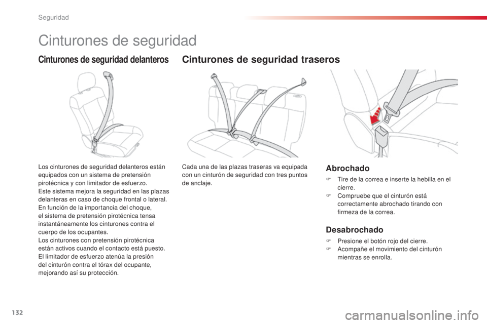 CITROEN C4 CACTUS 2015 Manuales de Empleo (in Spanish) 132
C4_cactus_es_Chap07_securite_ed02-2014
Cinturones de seguridad
Cinturones de seguridad delanteros
los cinturones de seguridad delanteros están
equipados con un sistema de pretensión
pirotécni CITROEN C4 CACTUS 2015 Manuales de Empleo (in Spanish) 132
C4_cactus_es_Chap07_securite_ed02-2014
Cinturones de seguridad
Cinturones de seguridad delanteros
los cinturones de seguridad delanteros están
equipados con un sistema de pretensión
pirotécni