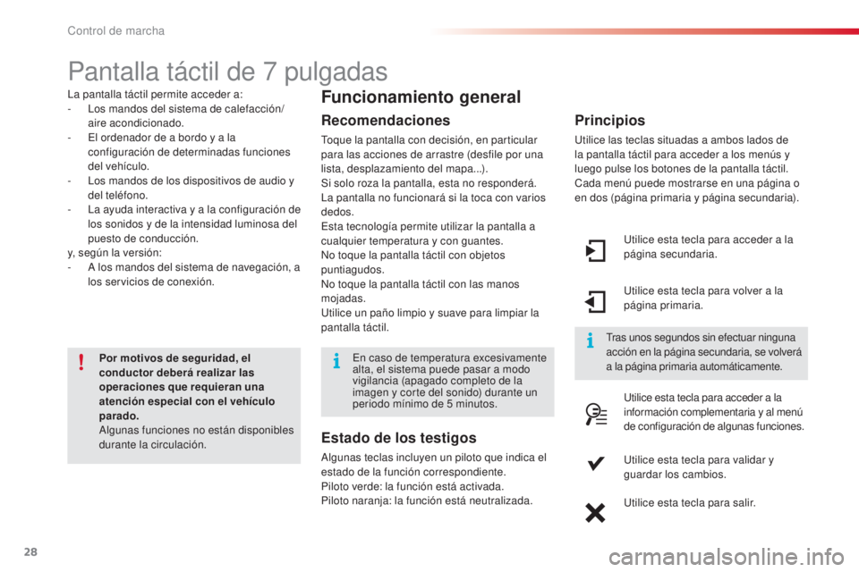 CITROEN C4 CACTUS 2015 Manuales de Empleo (in Spanish) 28
Pantalla táctil de 7 pulgadas
la pantalla táctil permite acceder a:
-
lo s mandos del sistema de calefacción/
aire acondicionado.
-
e
l o
rdenador de a bordo y a la
configuración de deter CITROEN C4 CACTUS 2015 Manuales de Empleo (in Spanish) 28
Pantalla táctil de 7 pulgadas
la pantalla táctil permite acceder a:
-
lo s mandos del sistema de calefacción/
aire acondicionado.
-
e
l o
rdenador de a bordo y a la
configuración de deter