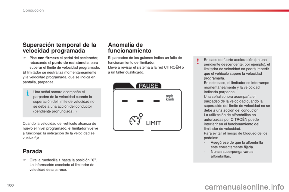 CITROEN C4 CACTUS 2014 Manuales de Empleo (in Spanish) 100
E3_es_Chap05_conduite_ed01-2014
En caso de fuerte aceleración (en una
pendiente descendente, por ejemplo), el
limitador de velocidad no podrá impedir
que el vehículo supere la velocidad
pro CITROEN C4 CACTUS 2014 Manuales de Empleo (in Spanish) 100
E3_es_Chap05_conduite_ed01-2014
En caso de fuerte aceleración (en una
pendiente descendente, por ejemplo), el
limitador de velocidad no podrá impedir
que el vehículo supere la velocidad
pro