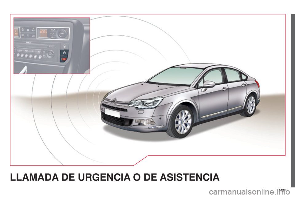 CITROEN C5 2015  Manuales de Empleo (in Spanish) 257
c5_es_chap11a_Bta_ed01-2014
LLAMADA DE   URGENCIA  O   DE  ASISTENCIA  