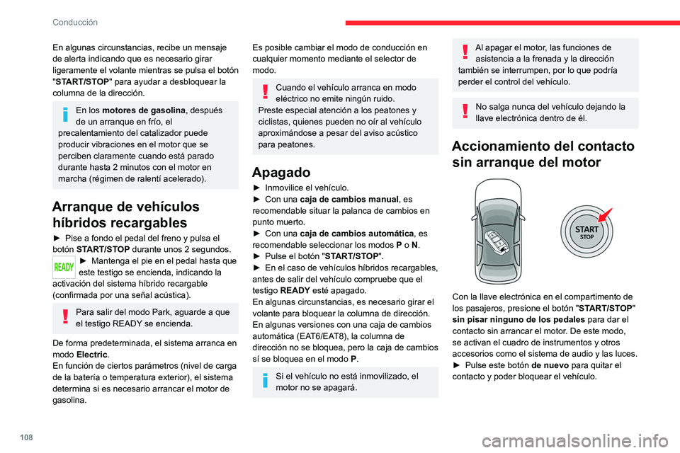 CITROEN C5 AIRCROSS 2022 Manuales de Empleo (in Spanish) 108
Conducción
En algunas circunstancias, recibe un mensaje
de alerta indicando que es necesario girar
ligeramente el volante mientras se pulsa el botón
"START/STOP" para ayudar a desbloq CITROEN C5 AIRCROSS 2022 Manuales de Empleo (in Spanish) 108
Conducción
En algunas circunstancias, recibe un mensaje
de alerta indicando que es necesario girar
ligeramente el volante mientras se pulsa el botón
"START/STOP" para ayudar a desbloq