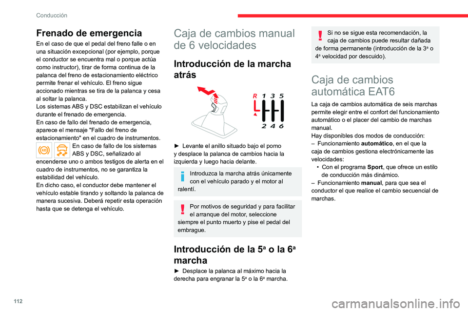 CITROEN C5 AIRCROSS 2022  Manuales de Empleo (in Spanish) 11 2
Conducción
Frenado de emergencia
En el caso de que el pedal del freno falle o en 
una situación excepcional (por ejemplo, porque 
el conductor se encuentra mal o porque actúa 
como instructor)