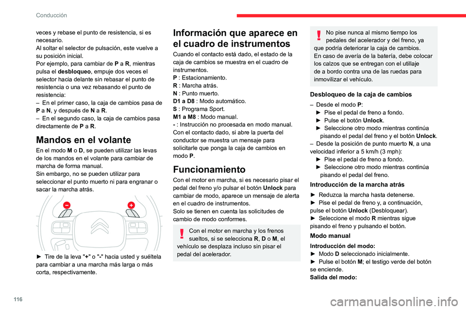 CITROEN C5 AIRCROSS 2022  Manuales de Empleo (in Spanish) 11 6
Conducción
veces y rebase el punto de resistencia, si es 
necesario.
Al soltar el selector de pulsación, este vuelve a 
su posición inicial.
Por ejemplo, para cambiar de P a R, mientras 
pulsa