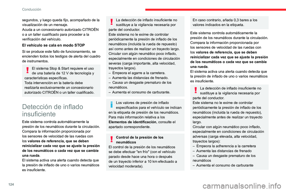 CITROEN C5 AIRCROSS 2022 Manuales de Empleo (in Spanish) 124
Conducción
segundos, y luego queda fijo, acompañado de la
visualización de un mensaje.
Acuda a un concesionario autorizado CITROËN
o a un taller cualificado para proceder a la
verificación CITROEN C5 AIRCROSS 2022 Manuales de Empleo (in Spanish) 124
Conducción
segundos, y luego queda fijo, acompañado de la
visualización de un mensaje.
Acuda a un concesionario autorizado CITROËN
o a un taller cualificado para proceder a la
verificación