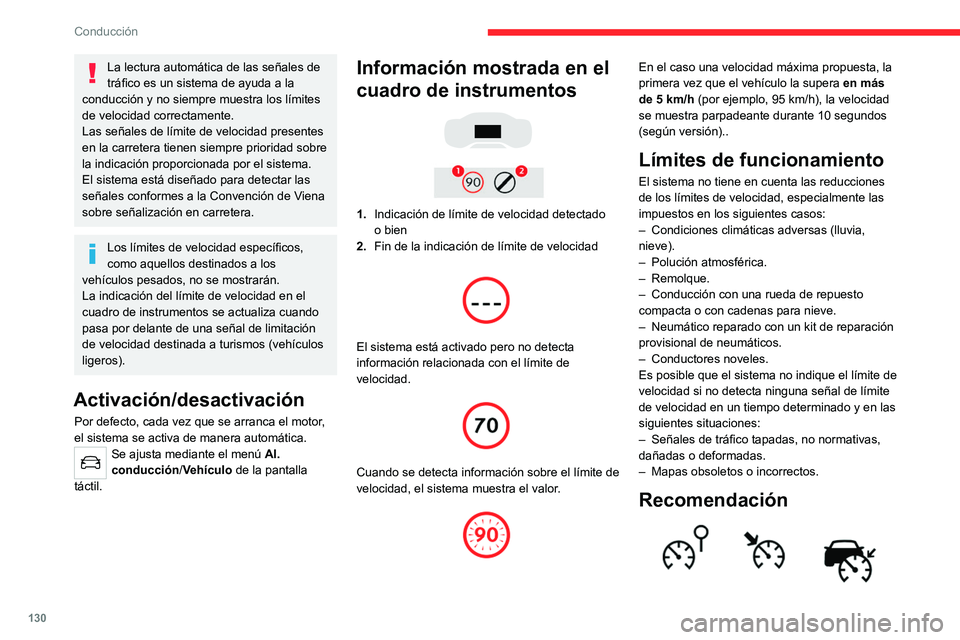 CITROEN C5 AIRCROSS 2022 Manuales de Empleo (in Spanish) 130
Conducción
La lectura automática de las señales de
tráfico es un sistema de ayuda a la
conducción y no siempre muestra los límites
de velocidad correctamente.
Las señales de límite de v CITROEN C5 AIRCROSS 2022 Manuales de Empleo (in Spanish) 130
Conducción
La lectura automática de las señales de
tráfico es un sistema de ayuda a la
conducción y no siempre muestra los límites
de velocidad correctamente.
Las señales de límite de v
