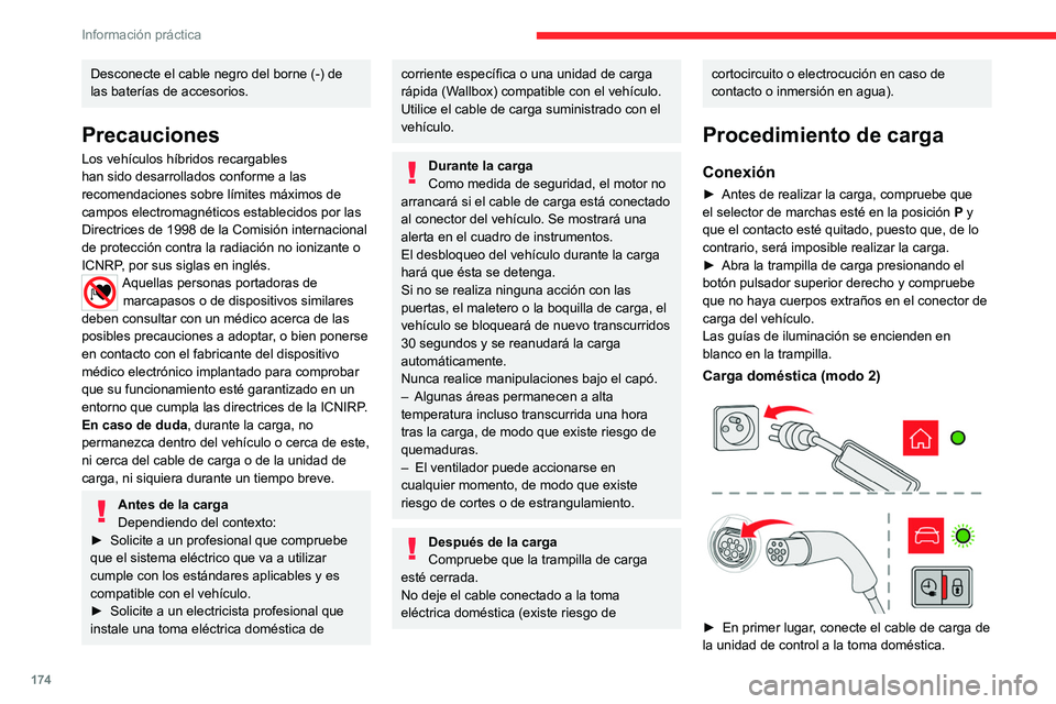 CITROEN C5 AIRCROSS 2022 Manuales de Empleo (in Spanish) 174
Información práctica
Desconecte el cable negro del borne (-) de
las baterías de accesorios.
Precauciones
Los vehículos híbridos recargables
han sido desarrollados conforme a las
recomendac CITROEN C5 AIRCROSS 2022 Manuales de Empleo (in Spanish) 174
Información práctica
Desconecte el cable negro del borne (-) de
las baterías de accesorios.
Precauciones
Los vehículos híbridos recargables
han sido desarrollados conforme a las
recomendac