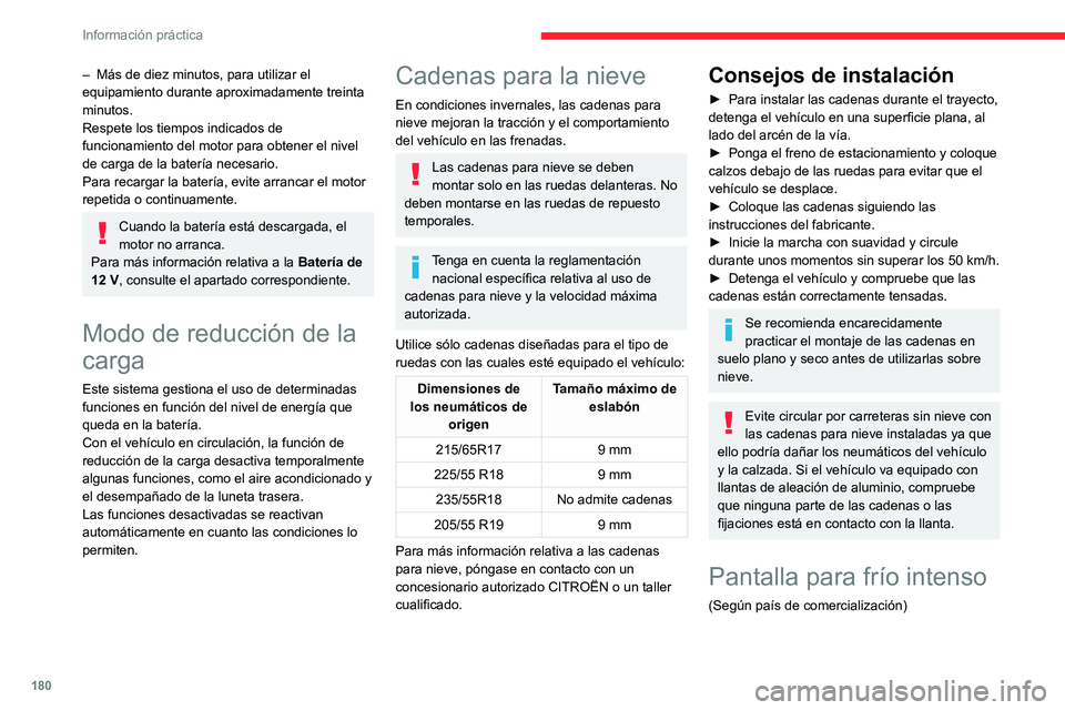 CITROEN C5 AIRCROSS 2022 Manuales de Empleo (in Spanish) 180
Información práctica
– Más de diez minutos, para utilizar el
equipamiento durante aproximadamente treinta
minutos.
Respete los tiempos indicados de
funcionamiento del motor para obtener el CITROEN C5 AIRCROSS 2022 Manuales de Empleo (in Spanish) 180
Información práctica
– Más de diez minutos, para utilizar el
equipamiento durante aproximadamente treinta
minutos.
Respete los tiempos indicados de
funcionamiento del motor para obtener el