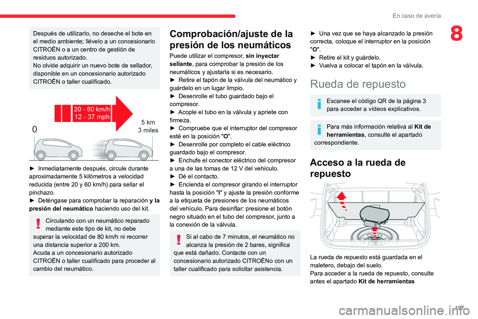 CITROEN C5 AIRCROSS 2022 Manuales de Empleo (in Spanish) 197
En caso de avería
8Después de utilizarlo, no deseche el bote en
el medio ambiente; llévelo a un concesionario
CITROËN o a un centro de gestión de
residuos autorizado.
No olvide adquirir un CITROEN C5 AIRCROSS 2022 Manuales de Empleo (in Spanish) 197
En caso de avería
8Después de utilizarlo, no deseche el bote en
el medio ambiente; llévelo a un concesionario
CITROËN o a un centro de gestión de
residuos autorizado.
No olvide adquirir un