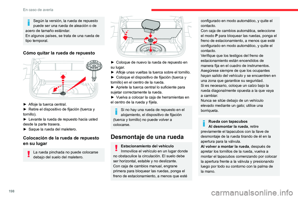 CITROEN C5 AIRCROSS 2022 Manuales de Empleo (in Spanish) 198
En caso de avería
Según la versión, la rueda de repuesto
puede ser una rueda de aleación o de
acero de tamaño estándar.
En algunos países, se trata de una rueda de
tipo temporal.
Cómo q CITROEN C5 AIRCROSS 2022 Manuales de Empleo (in Spanish) 198
En caso de avería
Según la versión, la rueda de repuesto
puede ser una rueda de aleación o de
acero de tamaño estándar.
En algunos países, se trata de una rueda de
tipo temporal.
Cómo q
