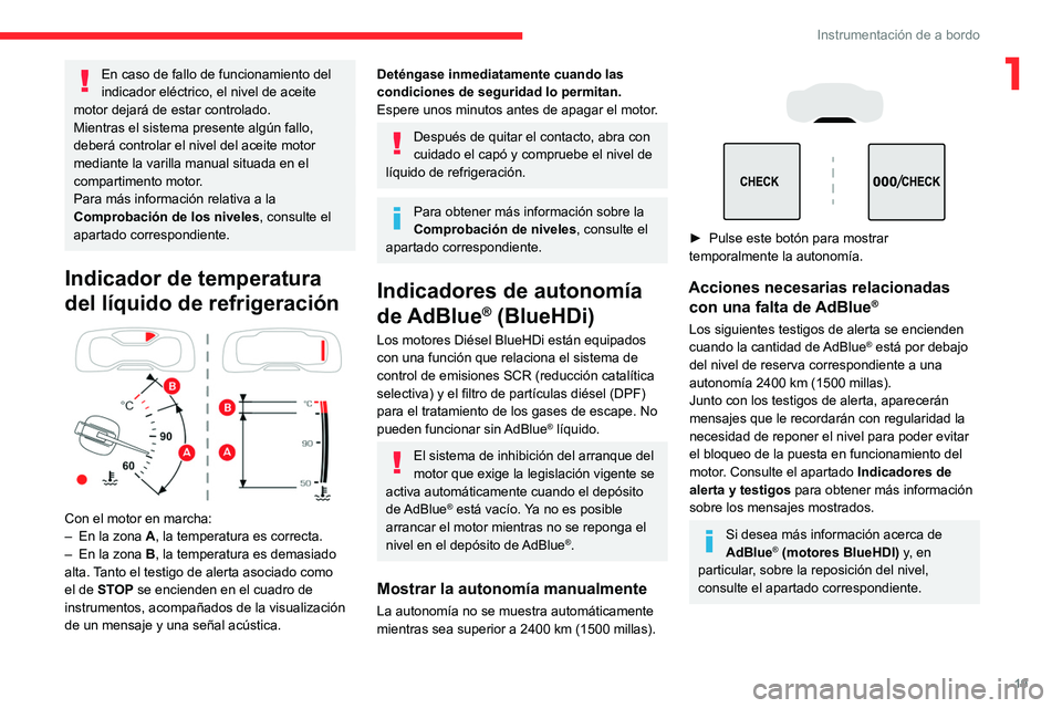 CITROEN C5 AIRCROSS 2022 Manuales de Empleo (in Spanish) 19
Instrumentación de a bordo
1En caso de fallo de funcionamiento del
indicador eléctrico, el nivel de aceite
motor dejará de estar controlado.
Mientras el sistema presente algún fallo,
deberá CITROEN C5 AIRCROSS 2022 Manuales de Empleo (in Spanish) 19
Instrumentación de a bordo
1En caso de fallo de funcionamiento del
indicador eléctrico, el nivel de aceite
motor dejará de estar controlado.
Mientras el sistema presente algún fallo,
deberá