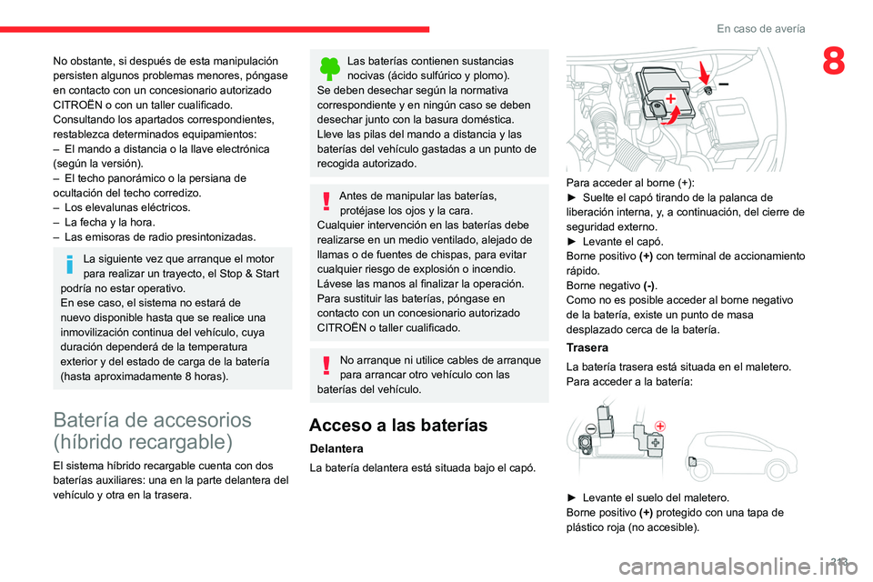 CITROEN C5 AIRCROSS 2022 Manuales de Empleo (in Spanish) 213
En caso de avería
8No obstante, si después de esta manipulación
persisten algunos problemas menores, póngase
en contacto con un concesionario autorizado
CITROËN o con un taller cualificado CITROEN C5 AIRCROSS 2022 Manuales de Empleo (in Spanish) 213
En caso de avería
8No obstante, si después de esta manipulación
persisten algunos problemas menores, póngase
en contacto con un concesionario autorizado
CITROËN o con un taller cualificado