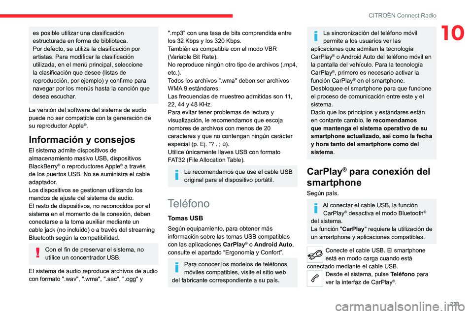 CITROEN C5 AIRCROSS 2022 Manuales de Empleo (in Spanish) 231
CITROËN Connect Radio
10es posible utilizar una clasificación
estructurada en forma de biblioteca.
Por defecto, se utiliza la clasificación por
artistas. Para modificar la clasificación
uti CITROEN C5 AIRCROSS 2022 Manuales de Empleo (in Spanish) 231
CITROËN Connect Radio
10es posible utilizar una clasificación
estructurada en forma de biblioteca.
Por defecto, se utiliza la clasificación por
artistas. Para modificar la clasificación
uti