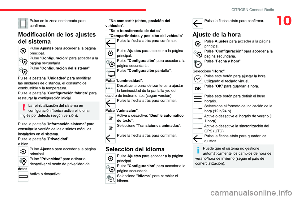 CITROEN C5 AIRCROSS 2022 Manuales de Empleo (in Spanish) 235
CITROËN Connect Radio
10Pulse en la zona sombreada para
confirmar.
Modificación de los ajustes
del sistema
Pulse Ajustes para acceder a la página
principal.
Pulse "Configuración" pa CITROEN C5 AIRCROSS 2022 Manuales de Empleo (in Spanish) 235
CITROËN Connect Radio
10Pulse en la zona sombreada para
confirmar.
Modificación de los ajustes
del sistema
Pulse Ajustes para acceder a la página
principal.
Pulse "Configuración" pa