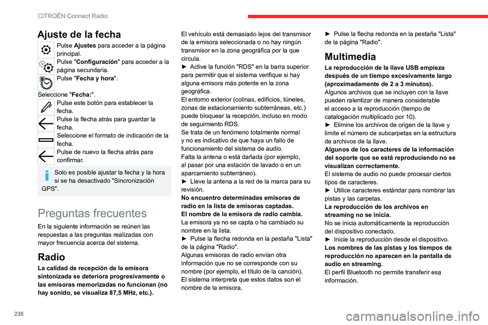 CITROEN C5 AIRCROSS 2022 Manuales de Empleo (in Spanish) 236
CITROËN Connect Radio
Ajuste de la fecha
Pulse Ajustes para acceder a la página
principal.
Pulse "Configuración" para acceder a la
página secundaria.
Pulse "Fecha y hora".
S CITROEN C5 AIRCROSS 2022 Manuales de Empleo (in Spanish) 236
CITROËN Connect Radio
Ajuste de la fecha
Pulse Ajustes para acceder a la página
principal.
Pulse "Configuración" para acceder a la
página secundaria.
Pulse "Fecha y hora".
S